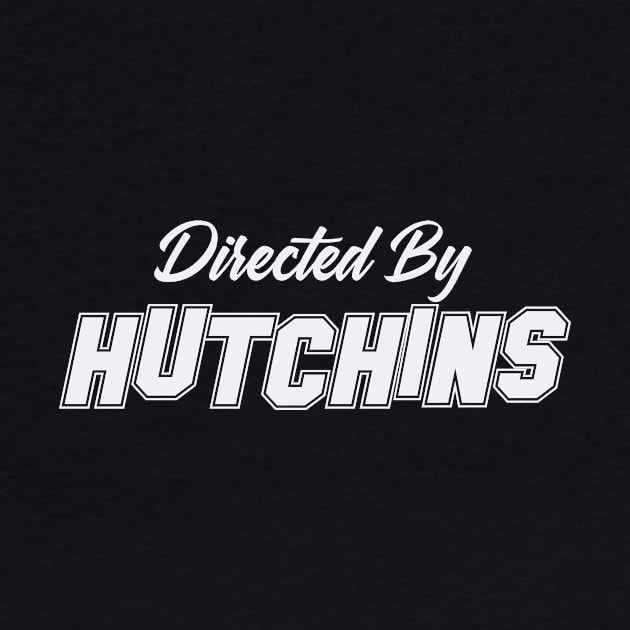 Directed By HUTCHINS, HUTCHINS NAME by Judyznkp Creative